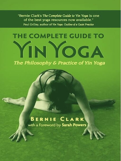 Title details for The Complete Guide to Yin Yoga by Bernie Clark - Available